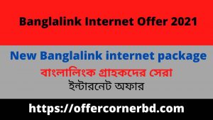 Read more about the article Banglalink Internet Offer 2021 , New Banglalink internet package
